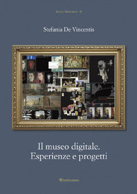 Museo digitale. esperienze e progetti (il) 