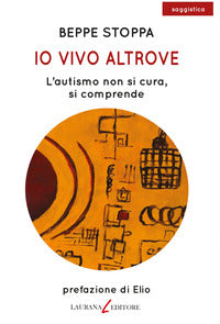 Io vivo altrove - l'autismo non si cura si comprende 