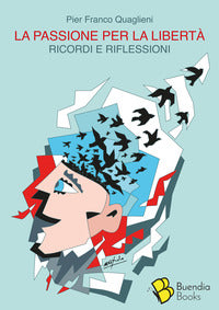 Passione per la liberta' - ricordi e riflessioni 