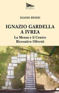 Ignazio gardella a ivrea - la mensa e il centro ricreativo olivetti 