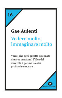 Vedere molto immaginare molto 