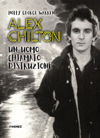 Alex chilton un uomo chiamato distruzione 