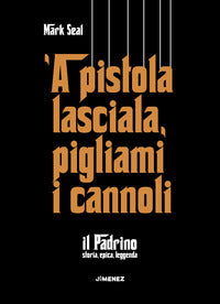 Pistola lasciala pigliami i cannoli 