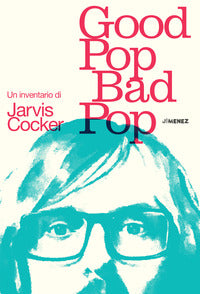 Good pop bad pop - un inventario di jarvis cocker 