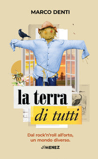 Terra di tutti - dal rock'n'roll all'orto un mondo diverso 
