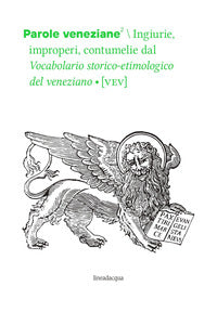 Parole veneziane 2 ingiurie improperi contumelie dal vocabolario storico etimologico 