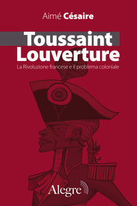 Toussaint louverture - la rivoluzione francese e il problema coloniale 