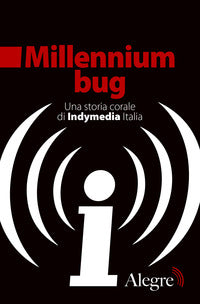 Millennium bug - una storia corale di indymedia italia 