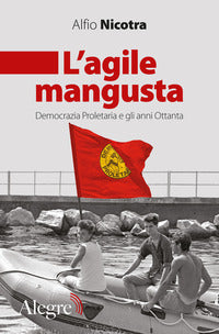 Agile mangusta - democrazia proletaria e gli anni ottanta 