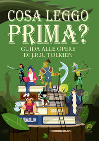 Cosa leggo prima ? guida alle opere di j.r.r. tolkien 