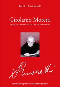 Girolamo moretti - profilo bio bibliografico e metodo grafologico 