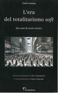 Era del totalitarismo soft. due anni di corsivi elvetici 