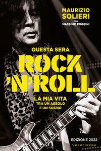 Questa sera rock'n'roll - la mia vita tra un assolo e un sogno 