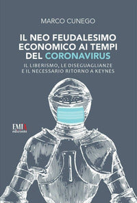 Neo feudalesimo economico ai tempi del coronavirus - il liberismo le disegualianze 