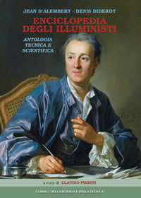 Enciclopedia degli illuministi - antologia tecnica e scientifica 