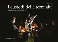 Custodi delle terre alte - racconti di transumanza 