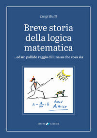 Breve storia della logica matematica ed un pallido raggio di luna su che cosa sia 