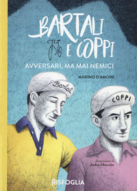 Bartali e coppi - avversari ma mai nemici 