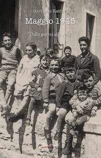 Maggio 1945 - dalla guerra alla pace 