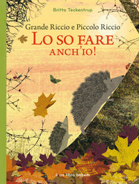 Grande riccio e piccolo riccio lo so fare anch'io ! 