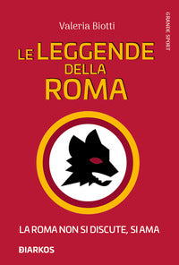 Leggende della roma - la roma non si discute si ama 