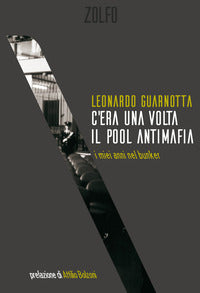 C'era una volta il pool antimafia - i miei anni nel bunker 