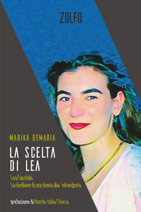 Scelta di lea - lea garofalo la ribellione di una donna della 'ndrangheta 