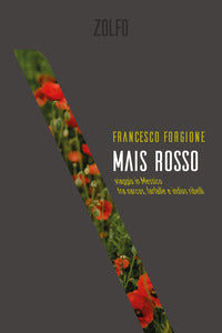 Mais rosso - viaggio in messico tra narcos farfalle e indios ribelli 
