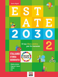 Estate 2030. per le vacanze. italiano. storia. geografia. ed. civica.... 