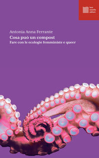 Cosa puo' un compost - fare con le ecologie femministe e queer 