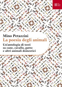 Poesia degli animali - un'antologia di testi su cane cavallo gatto e altri animali domestici 
