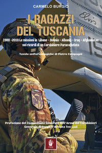 Ragazzi del tuscania - 1980 - 2010 le missioni in libano - bosnia - albania - iraq - afghanistan 