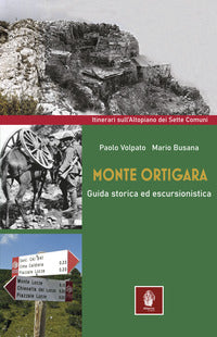 Monte ortigara - guida storica ed escursionistica 