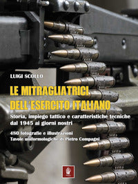 Mitragliatrici dell'esercito italiano - storia impiego tattico e caratteristiche tecniche 