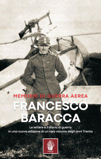 Memorie di guerra aerea - le lettere e il diario di guerra in una nuova edizione di un raro volume 