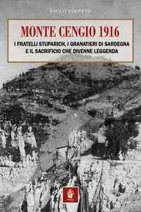 Monte cengio 1916 - i fratelli stuparich i granatieri di sardegna e il sacrificio che divenne 