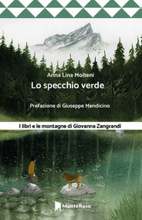 Specchio verde - i libri e le montagne di giovanna zangrandi 
