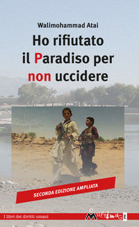 Ho rifiutato il paradiso per non uccidere - ediz. ampliata 