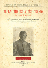 Sulla chirurgia del cranio in zone di guerra - ristampa anastatica roma 1917 