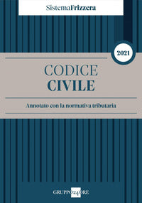 Codice civile 2021 annotato con la normativa tributaria 