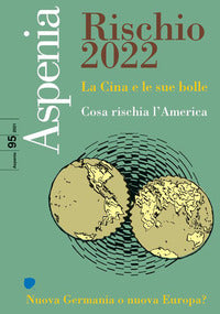 Aspenia 95/2021 rischio 2022 la cina e le sue bolle 