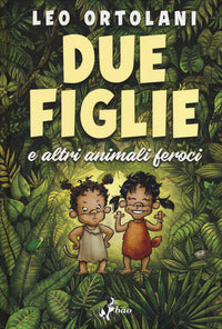Due figlie e altri animali feroci 