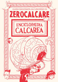 Enciclopaedia calcarea guida ragionata all'universo di zerocalcare 