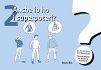Anche io ho i superpoteri ? la filosofia dei bambini risposte semplici per domande importanti 