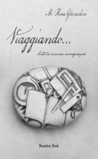 Viaggiando - scritti tra memoria e immaginazione 