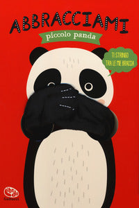 Abbracciami piccolo panda 