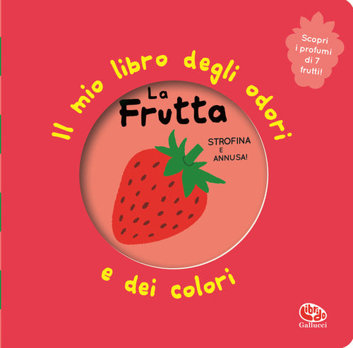 Frutta - il mio libro degli odori e dei colori 