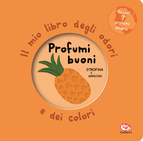 Profumi buoni - il mio libro degli odori e dei colori 