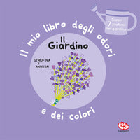 Mio libro degli odori e dei colori il giardino 