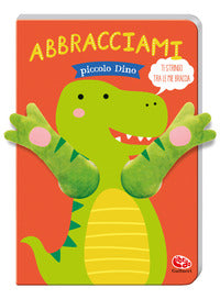 Abbracciami piccolo dino 